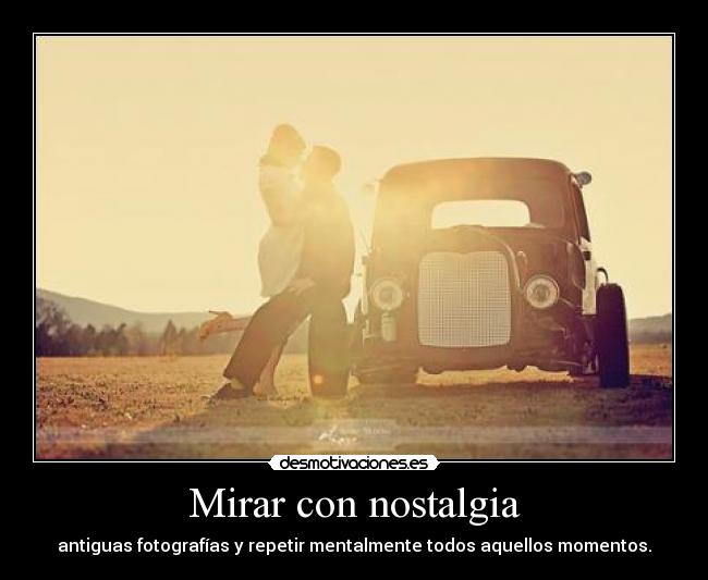Mirar con nostalgia -