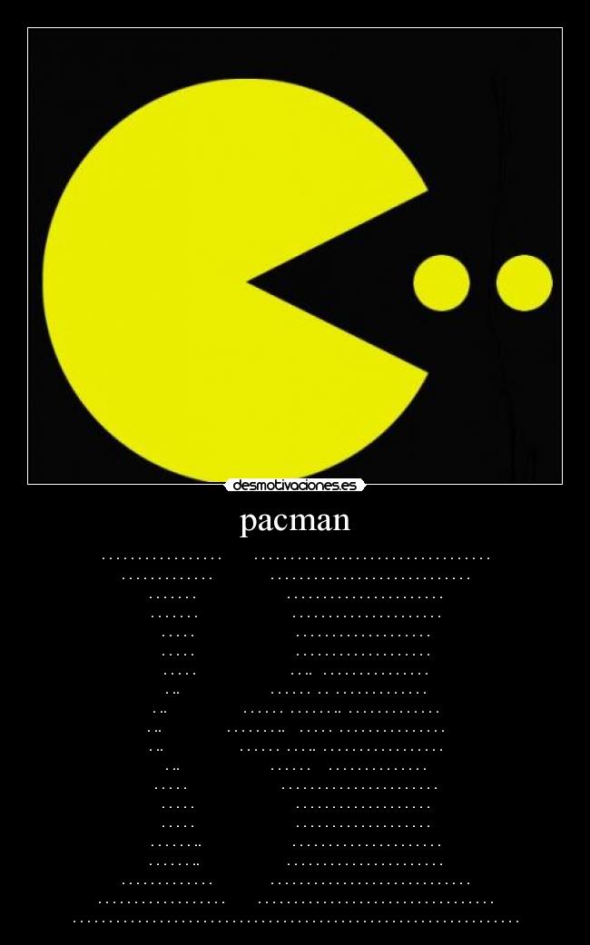 pacman - . . . . . . . . . . . . . . . . . ░███████. . . . . . . . . . . . . . . . . . . . . . . . . . . . . . . . .
. . . . . . . . . . . . .░████░░░░░░░████. . . . . . . . . . . . . . . . . . . . . . . . . . . .
. . . . . . . ░████░░░░░░░░░░░░░░░████. . . . . . . . . . . . . . . . . . . . . .
. . . . . . . ░██░░░░░░░░░░░░░░░░░░░░░█. . . . . . . . . . . . . . . . . . . . .
. . . . .░██░░░░░░░░░░░░██░░░░░░░░░██. . . . . . . . . . . . . . . . . . .
. . . . .░██░░░░░░░░░░░░░░░░░░░░░░░██. . . . . . . . . . . . . . . . . . .
. . . . .░██░░░░░░░░░░░░░░░░░░░████. . ..░██. . . . . . . . . . . . . . .
. ..░██░░░░░░░░░░░░░░░░░░████. . . . . .░█. .░█. . . . . . . . . . . . .
. ..░██░░░░░░░░▒▒▒▒▒▒████. . . . . .░█. . . . . . ..░█. . . . . . . . . . . . .
. ..░██░░░░░░▒▒▒▒▒▒███. . . . . . . ..░███. . . . .░█. . . . . . . . . . . . . . .
. ..░██░░░░▒▒▒▒▒▒▒▒▒▒████. . . . . .░█. . . ..░█. . . . . . . . . . . . . . . . .
. ..░██░░░░▒▒▒▒▒▒░░░░░░░░████. . . . . .░████. . . . . . . . . . . . . .
. . . . .░██░░▒▒▒▒▒▒░░░░░░░░░░░████. . . . . . . . . . . . . . . . . . . . . .
. . . . .░██░░░░▒▒▒▒▒▒░░░░░░░░░░░░░██. . . . . . . . . . . . . . . . . . .
. . . . .░██▒▒▒▒▒▒▒▒▒▒▒▒▒▒▒▒▒▒▒▒▒▒▒██. . . . . . . . . . . . . . . . . . .
. . . . . . ..░██▒▒▒▒▒▒▒▒▒▒▒▒▒▒▒▒▒▒▒▒██. . . . . . . . . . . . . . . . . . . . .
. . . . . . ..░████▒▒▒▒▒▒▒▒▒▒▒▒▒▒▒████. . . . . . . . . . . . . . . . . . . . . .
. . . . . . . . . . . . .░████▒▒▒▒▒▒▒████. . . . . . . . . . . . . . . . . . . . . . . . . . . .
. . . . . . . . . . . . . . . . . . ░███████. . . . . . . . . . . . . . . . . . . . . . . . . . . . . . . . .
. . . . . . . . . . . . . . . . . . . . . . . . . . . . . . . . . . . . . . . . . . . . . . . . . . . . . . . . . . . . . .
