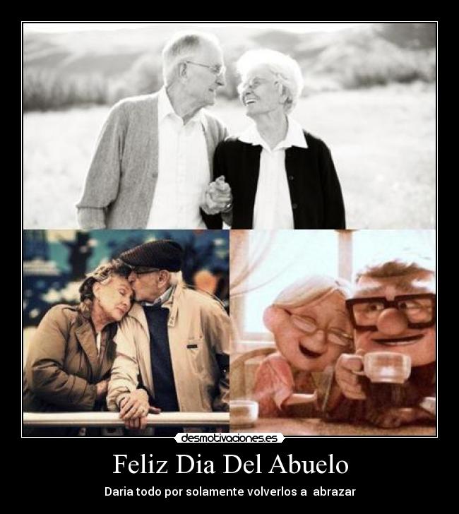 Feliz Dia Del Abuelo - Daria todo por solamente volverlos a abrazar