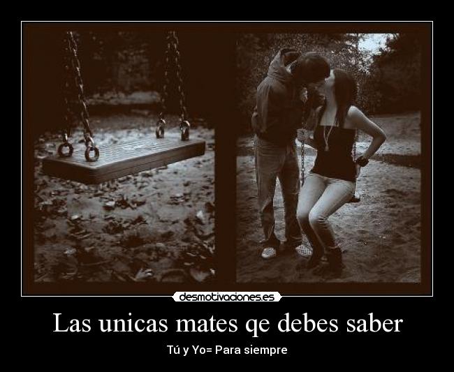 Las unicas mates qe debes saber - Tú y Yo= Para siempre