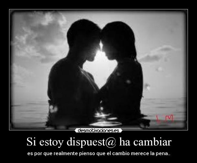 Si estoy dispuest@ ha cambiar - 