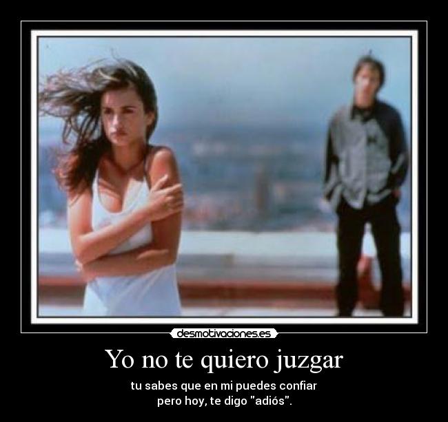 Yo no te quiero juzgar -