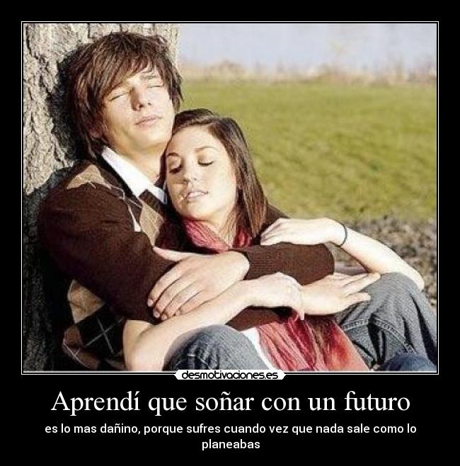 Aprendí que soñar con un futuro -