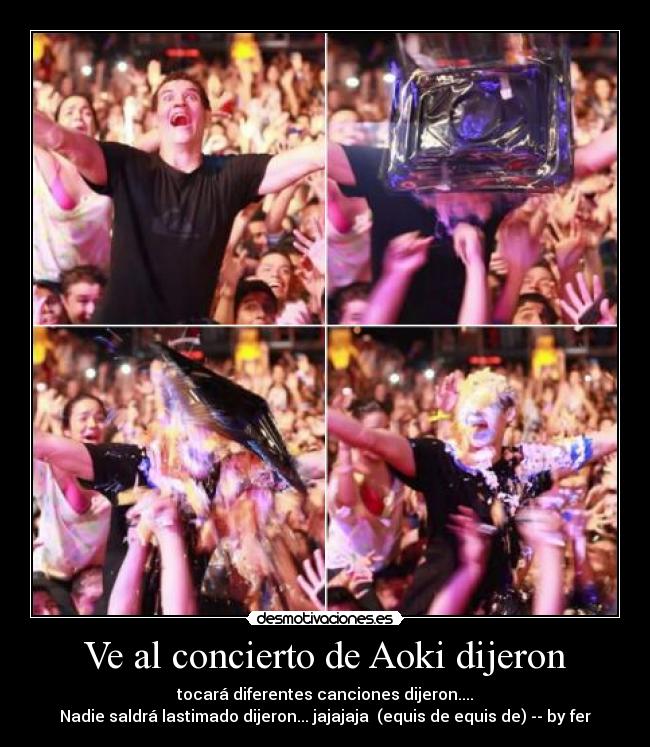 Ve al concierto de Aoki dijeron -