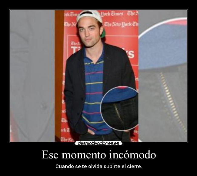 Ese momento incómodo - Cuando se te olvida subirte el cierre.
