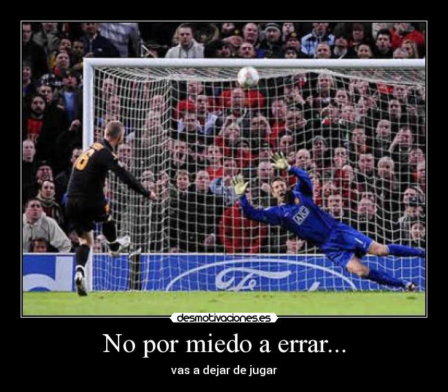 No por miedo a errar... -