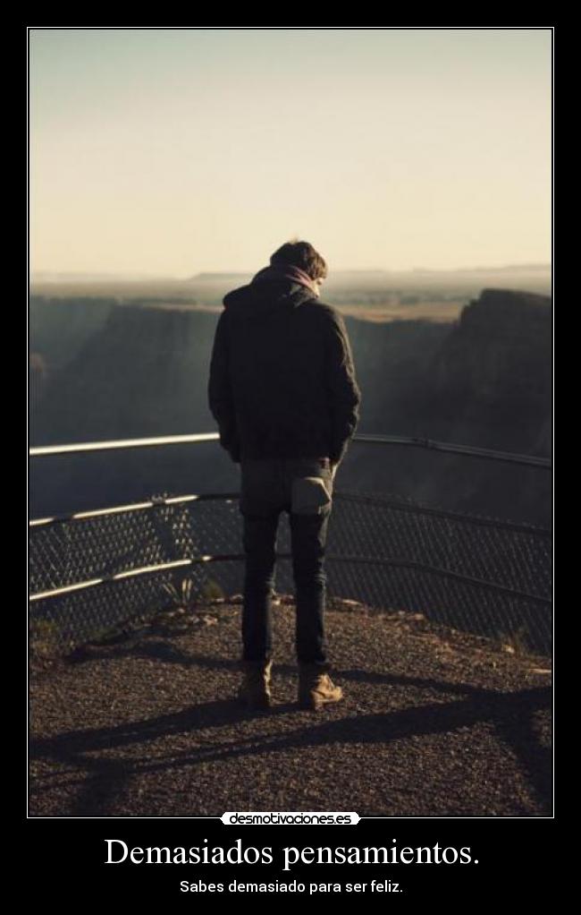 Demasiados pensamientos. -