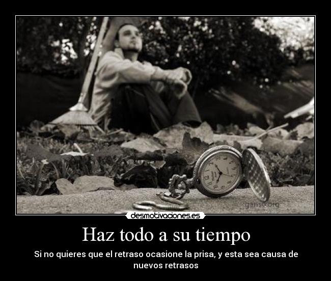 Haz todo a su tiempo -