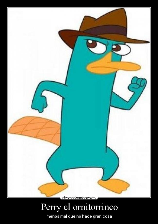 Perry el ornitorrinco - menos mal que no hace gran cosa
