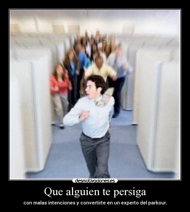 Que alguien te persiga -