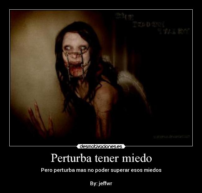 Perturba tener miedo - 