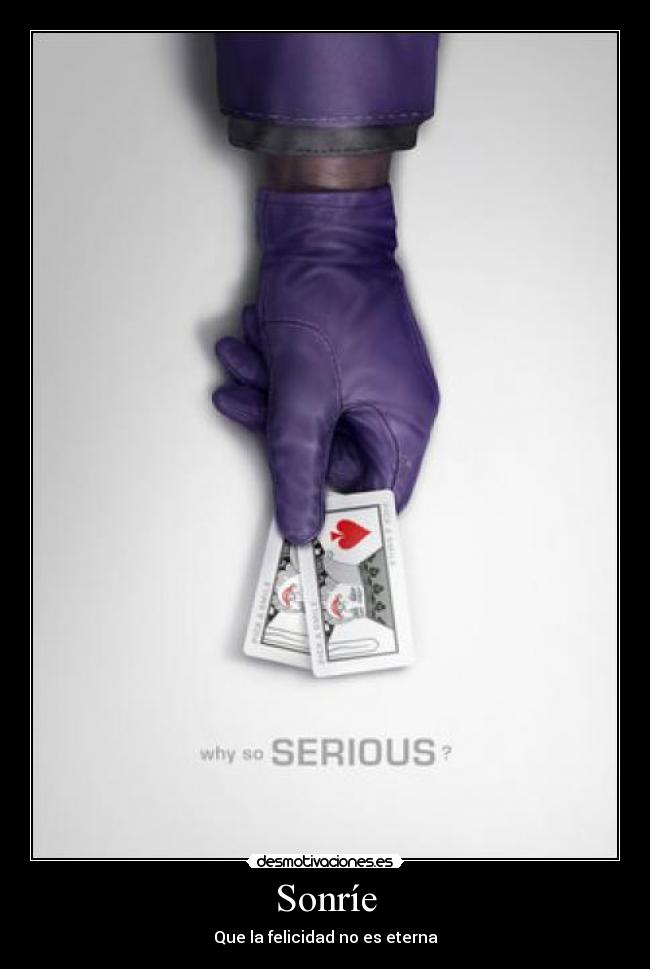 Sonríe - Que la felicidad no es eterna