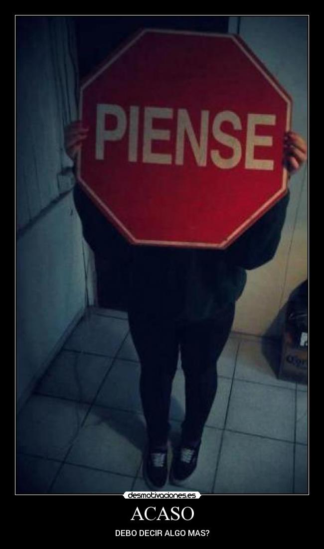 ACASO - DEBO DECIR ALGO MAS?