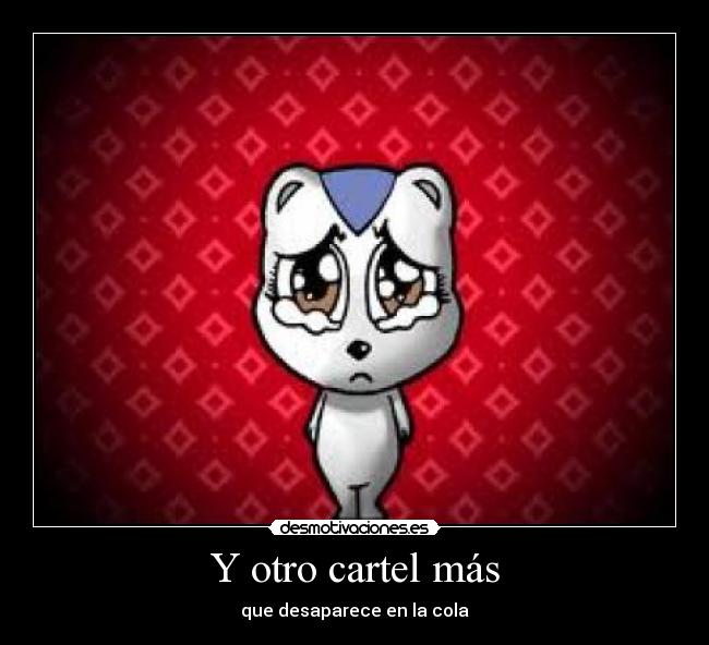 Y otro cartel más - que desaparece en la cola