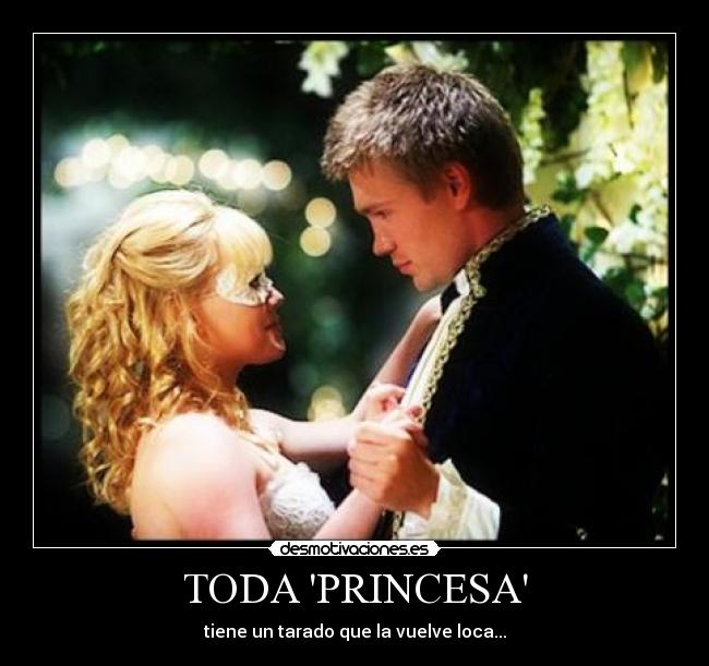 TODA PRINCESA - tiene un tarado que la vuelve loca...