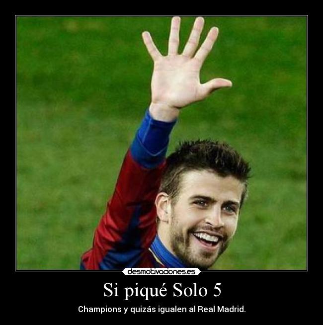 Si piqué Solo 5 -