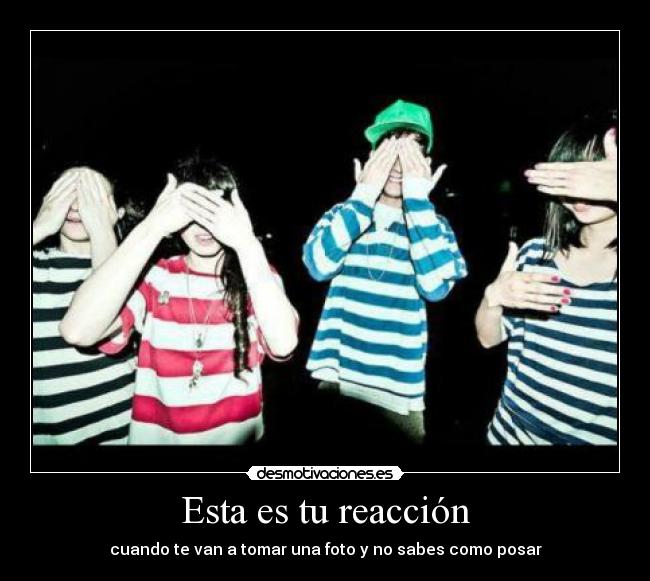 Esta es tu reacción - 