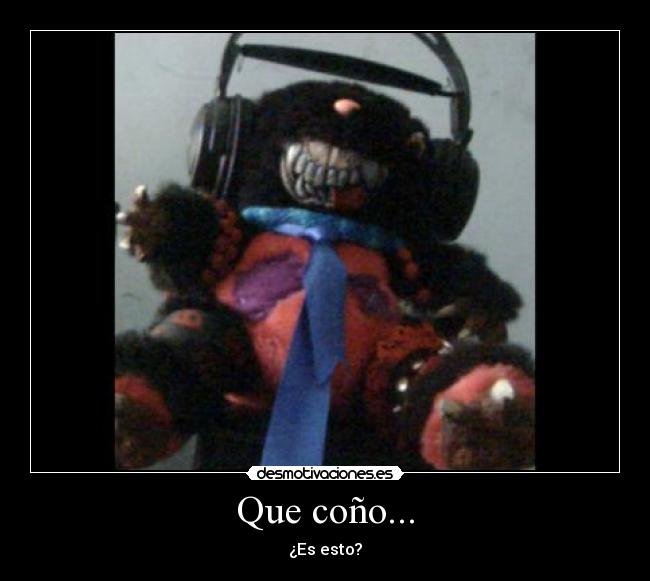 Que coño... - ¿Es esto?