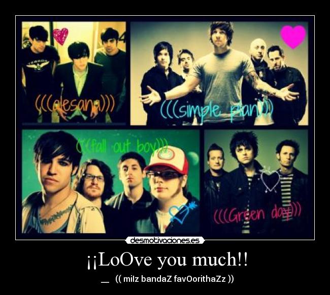 ¡¡LoOve you much!! - ♥ __ ♥ (( miIz bandaZ favOorithaZz ))