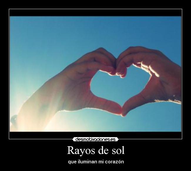 Rayos de sol - que iluminan mi corazón