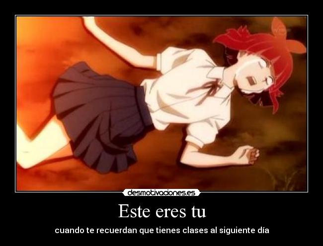 Este eres tu - cuando te recuerdan que tienes clases al siguiente día