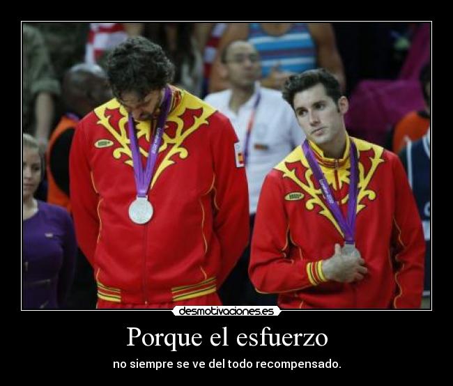 Porque el esfuerzo - no siempre se ve del todo recompensado.