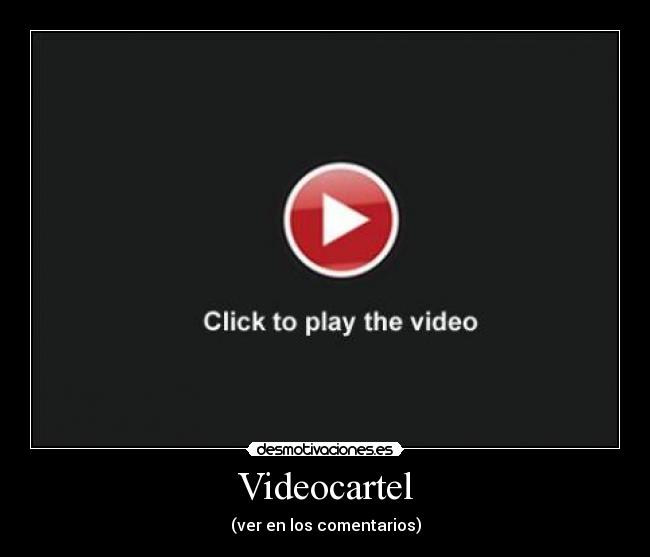 carteles videocartel llegara dia que estes rodillas suplicando perdon por intruders desmotivaciones