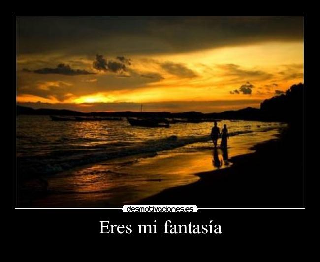 Eres mi fantasía -