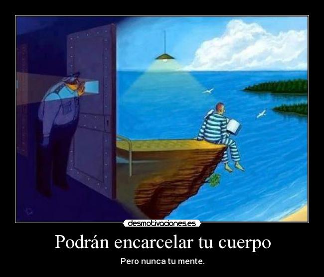 Podrán encarcelar tu cuerpo - 