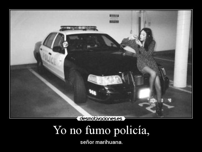 Yo no fumo policía, -
