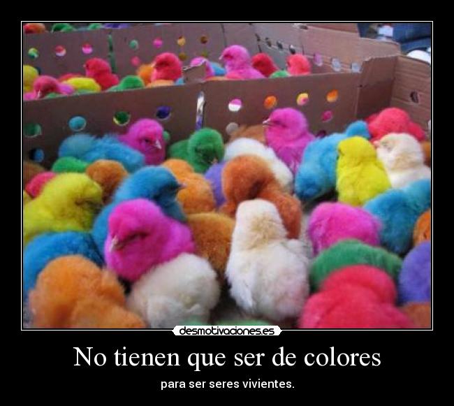 No tienen que ser de colores - para ser seres vivientes.