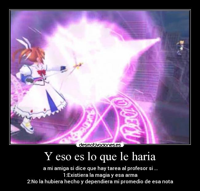 Y eso es lo que le haria - 