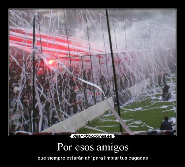 Por esos amigos -