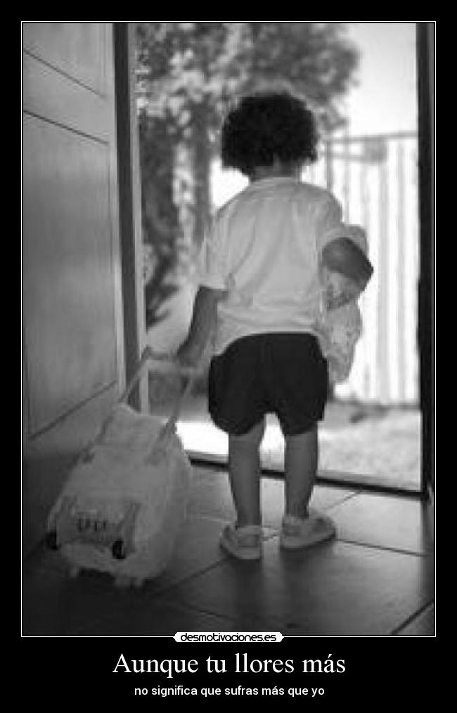 Aunque tu llores más - no significa que sufras más que yo