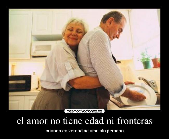 el amor no tiene edad ni fronteras - cuando en verdad se ama ala persona