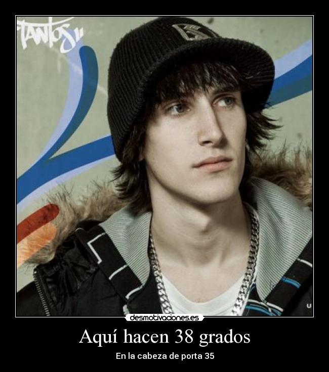 Aquí hacen 38 grados - En la cabeza de porta 35