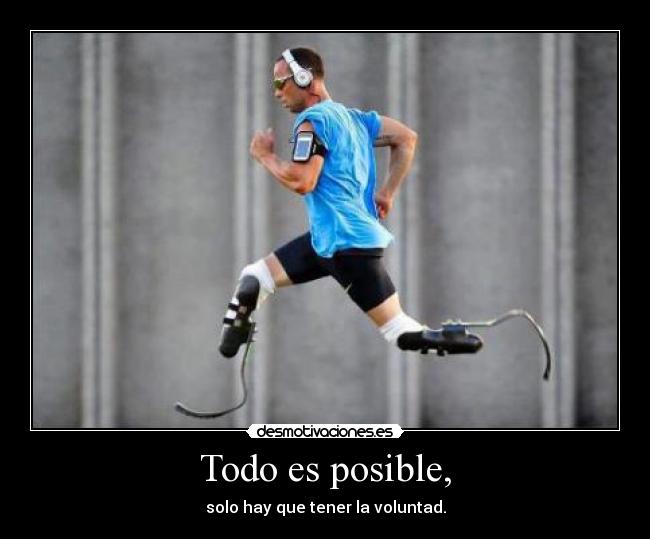 Todo es posible, -