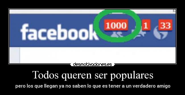 Todos queren ser populares - pero los que llegan ya no saben lo que es tener a un verdadero amigo
