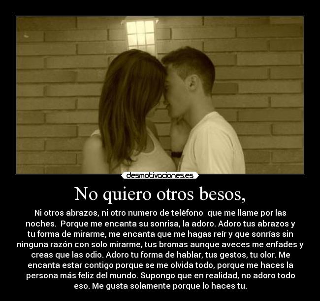 No quiero otros besos, -