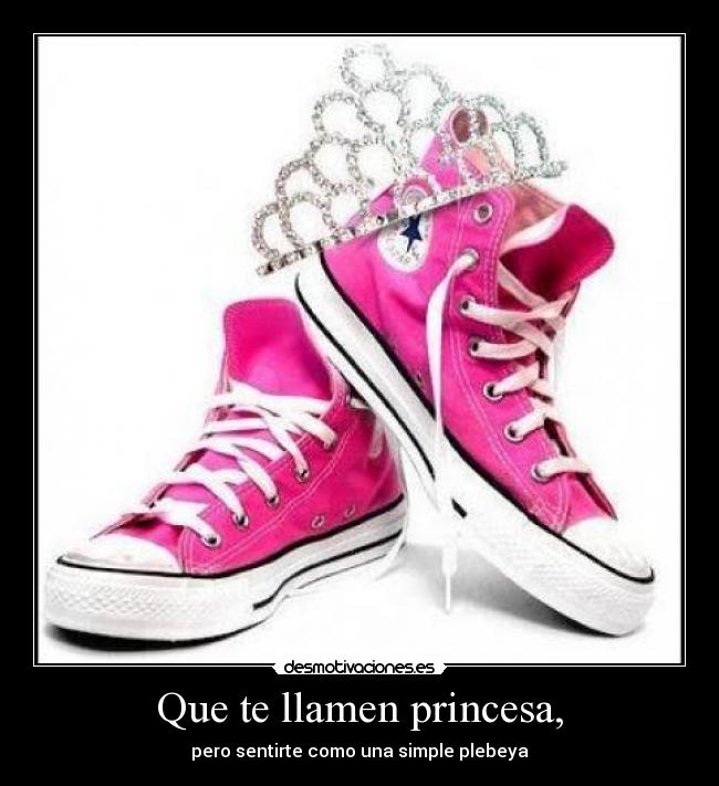 Que te llamen princesa, - pero sentirte como una simple plebeya