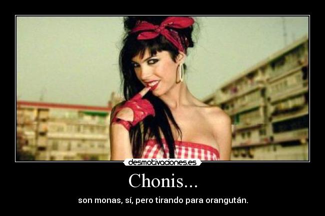 Chonis... -