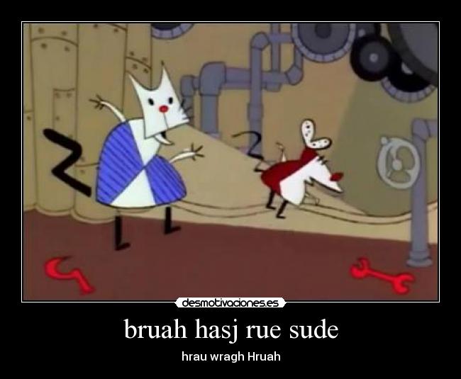 bruah hasj rue sude - hrau wragh Hruah