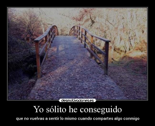 Yo sólito he conseguido -