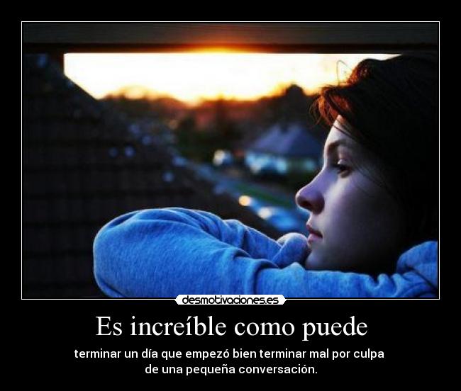 Es increíble como puede -