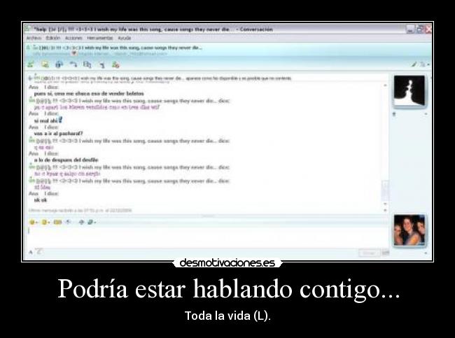 Podría estar hablando contigo... - Toda la vida (L).