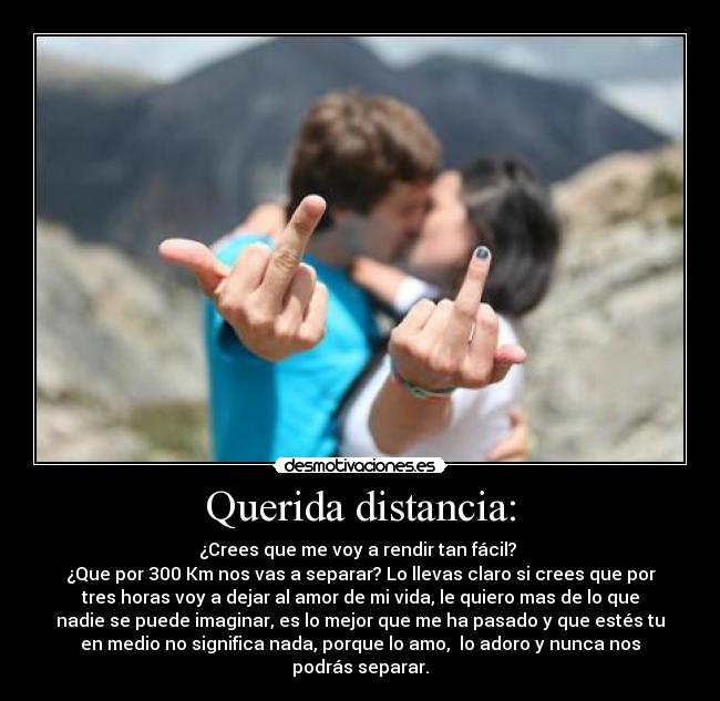Querida distancia: -
