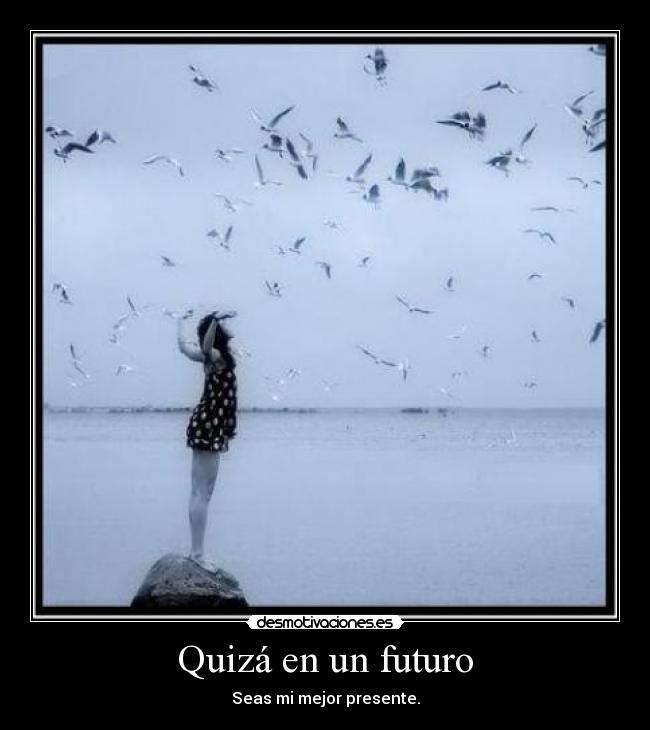 Quizá en un futuro -