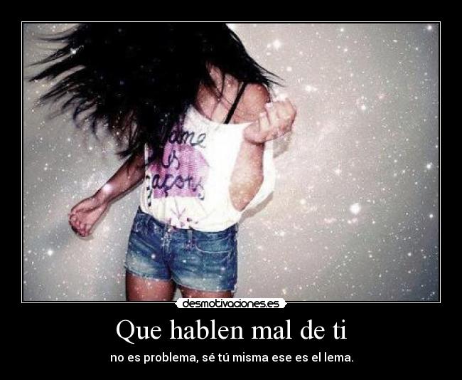 Que hablen mal de ti - 
