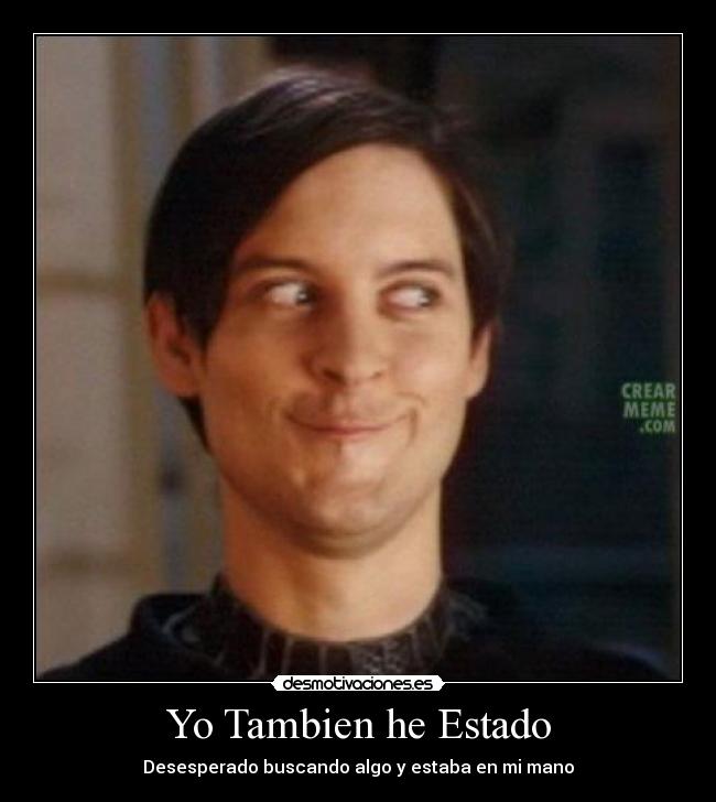 Yo Tambien he Estado - Desesperado buscando algo y estaba en mi mano