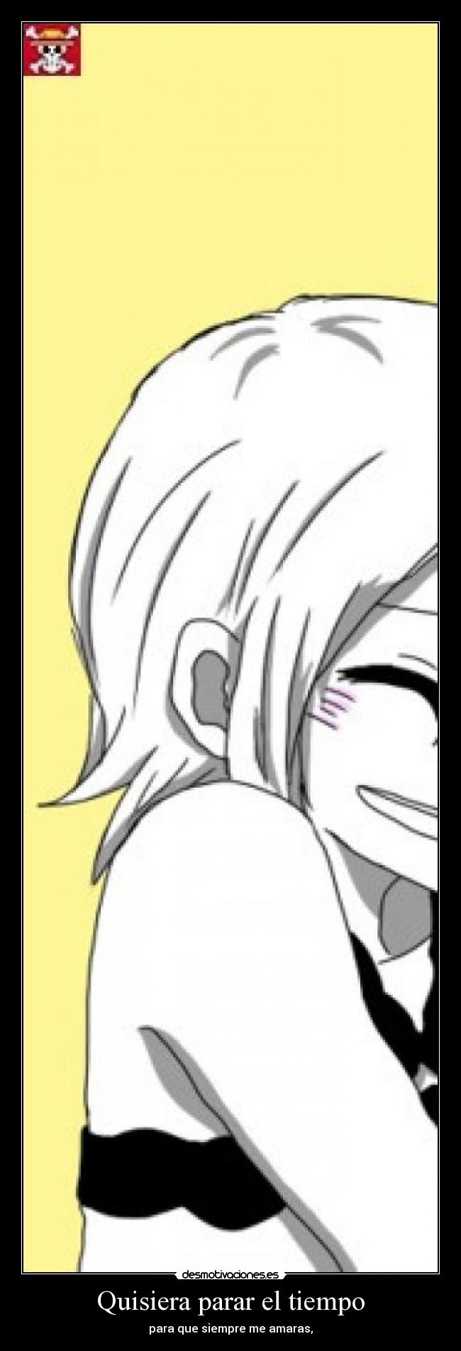 Quisiera parar el tiempo - para que siempre me amaras,